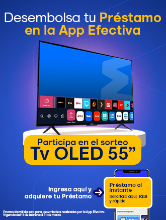 ¡Solicita tu Préstamo en la App Efectiva y participa por uno de los 5 Tv OLED 55"!
